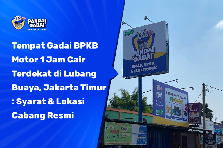 Tempat Gadai BPKB Motor 1 Jam Cair Terdekat di Lubang Buaya, Jakarta Timur: Syarat & Lokasi Cabang Resmi (2026)