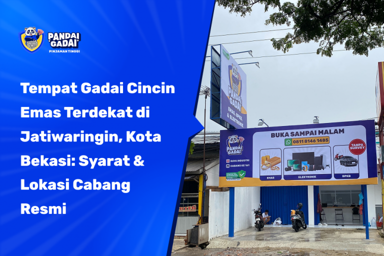 Tempat Gadai Cincin Emas Terdekat di Jatiwaringin, Kota Bekasi: Syarat & Lokasi Cabang Resmi