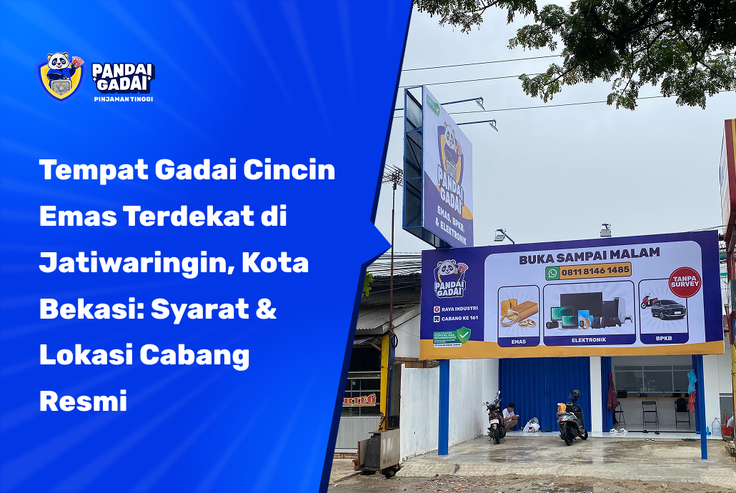 Tempat Gadai Cincin Emas Terdekat di Jatiwaringin, Kota Bekasi: Syarat & Lokasi Cabang Resmi