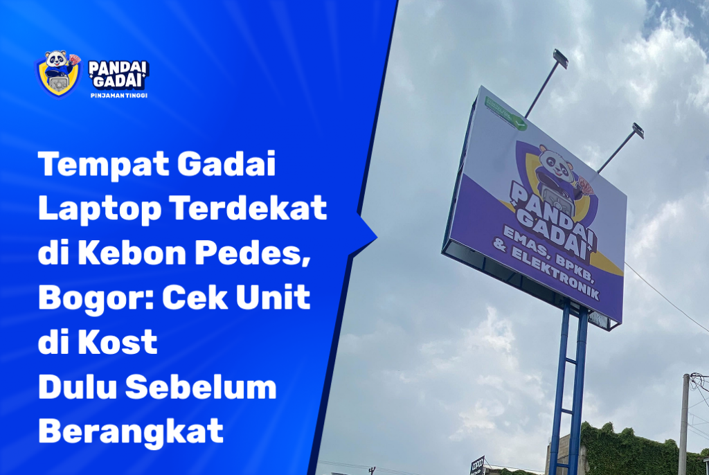 Tempat Gadai Laptop Terdekat di Kebon Pedes, Bogor Cek Unit di Kost Dulu Sebelum Berangkat