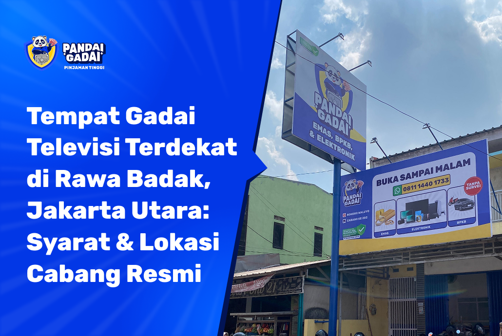 Tempat Gadai Televisi Terdekat di Rawa Badak, Jakarta Utara: Syarat & Lokasi Cabang Resmi