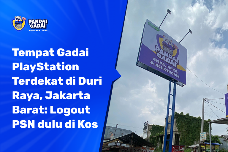 Tempat Gadai PlayStation Terdekat di Duri Raya, Jakarta Barat Logout PSN dulu di Kos