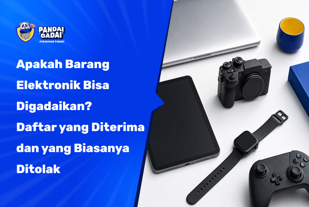 Apakah Barang Elektronik Bisa Digadaikan? Daftar yang Diterima dan yang Biasanya Ditolak
