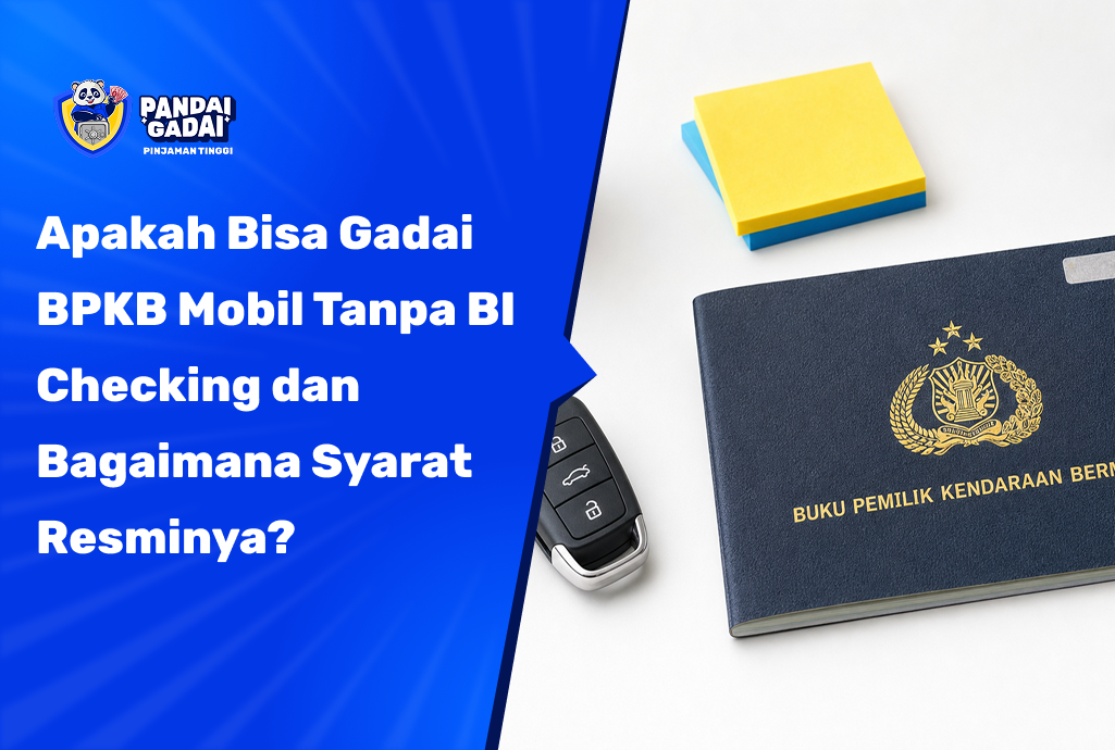 Apakah Bisa Gadai BPKB Mobil Tanpa BI Checking dan Bagaimana Syarat Resminya?