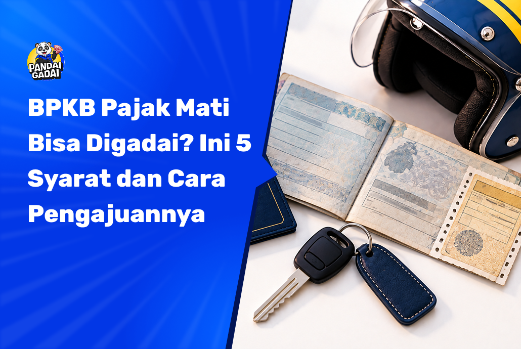 BPKB Pajak Mati Bisa Digadai? Ini 5 Syarat dan Cara Pengajuannya