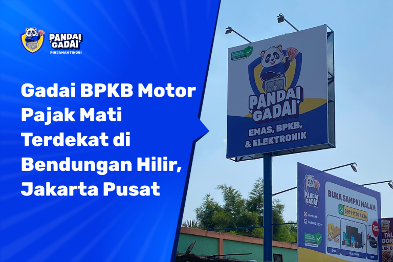 Gadai BPKB Motor Pajak Mati Terdekat di Bendungan Hilir, Jakarta Pusat