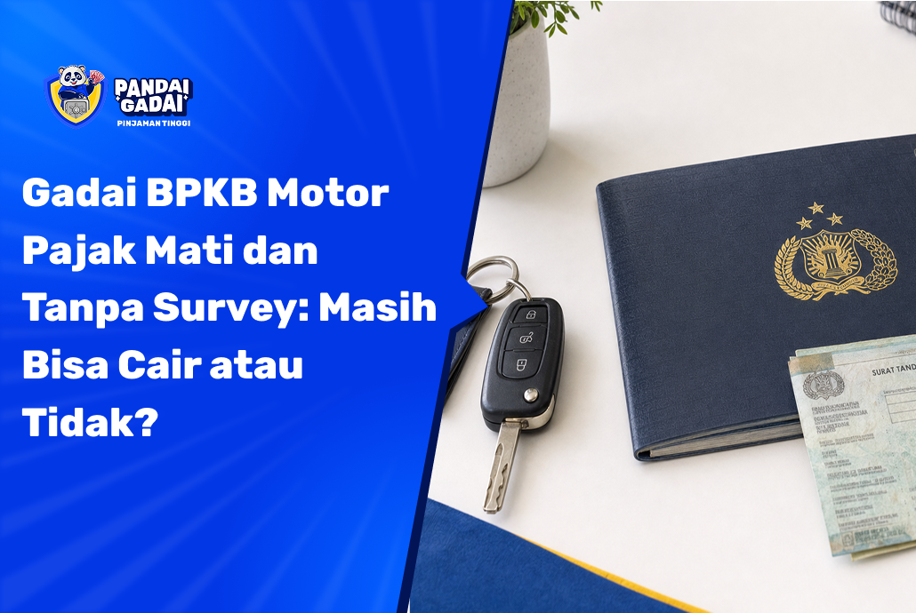 Gadai BPKB Motor Pajak Mati dan Tanpa Survey Masih Bisa Cair atau Tidak?