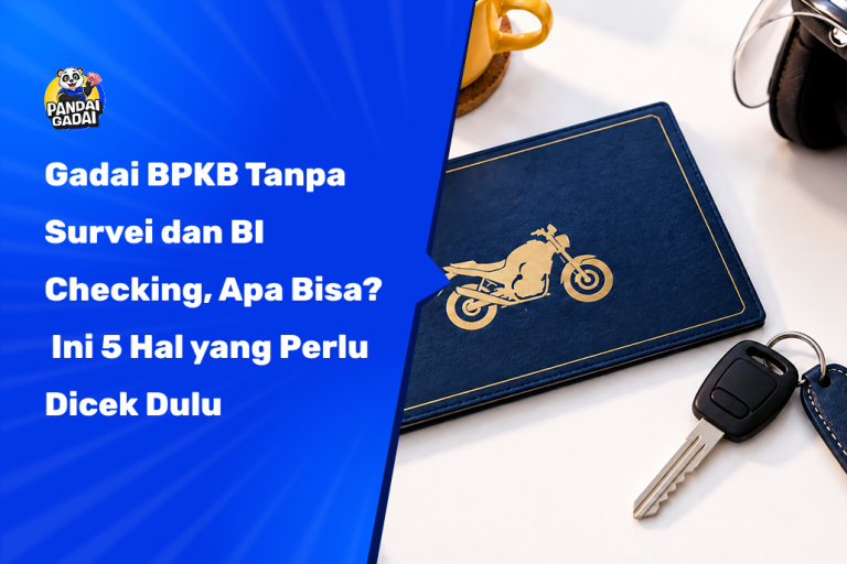 Gadai BPKB Tanpa Survei dan BI Checking, Apa Bisa? Ini 5 Hal yang Perlu Dicek Dulu