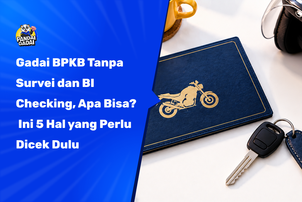 Gadai BPKB Tanpa Survei dan BI Checking, Apa Bisa? Ini 5 Hal yang Perlu Dicek Dulu
