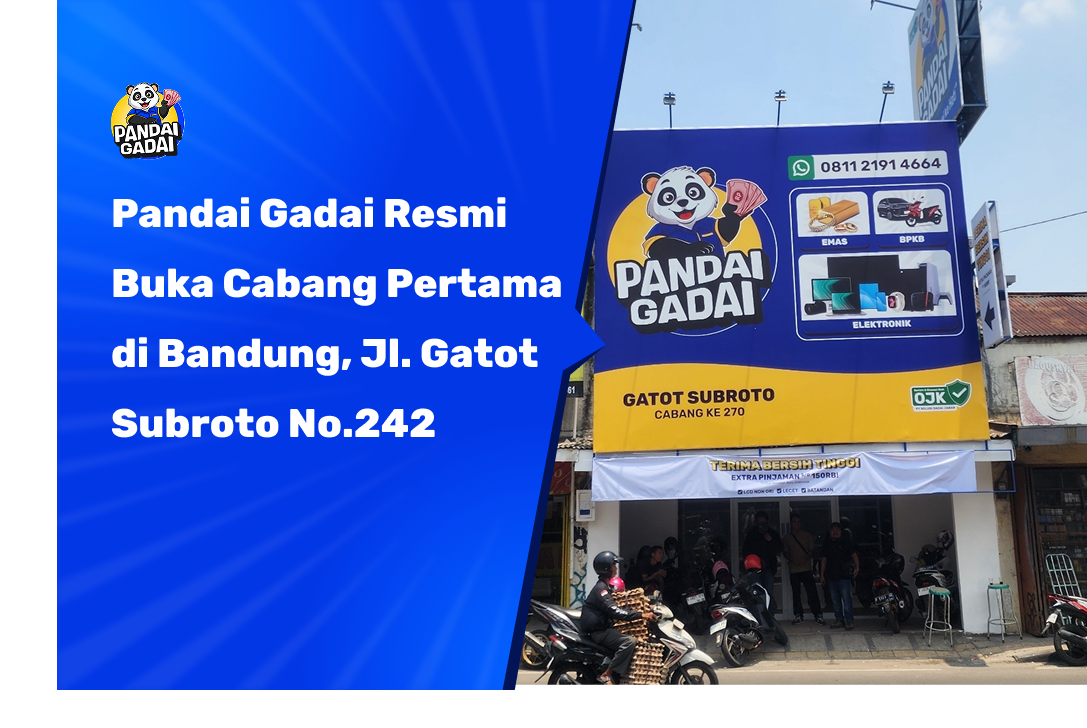 Pandai Gadai Resmi Buka Cabang di Bandung, Jl. Gatot Subroto No.242