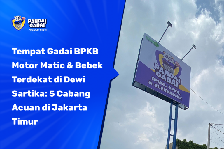 Tempat Gadai BPKB Motor Matic & Bebek Terdekat di Dewi Sartika: 5 Cabang Acuan di Jakarta Timur