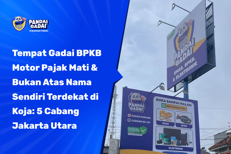 Tempat Gadai BPKB Motor Pajak Mati & Bukan Atas Nama Sendiri Terdekat di Koja: 5 Cabang Jakarta Utara