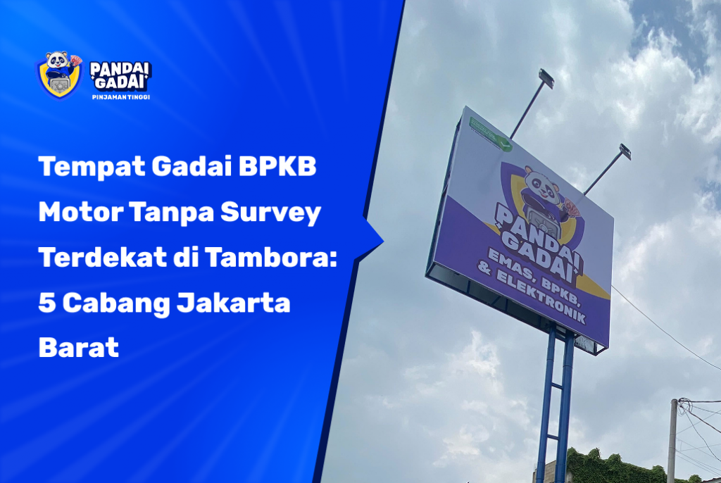 Tempat Gadai BPKB Motor Tanpa Survey Terdekat di Tambora 5 Cabang Jakarta Barat
