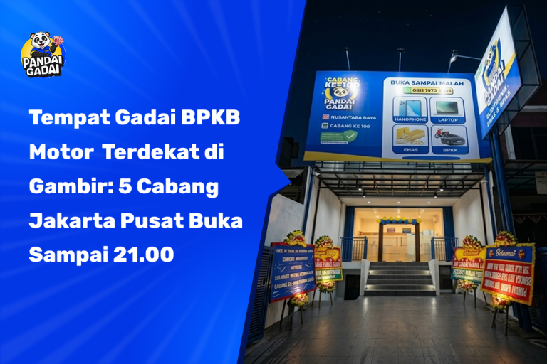Tempat Gadai BPKB Motor Terdekat di Gambir: 5 Cabang Jakarta Pusat Buka Sampai 21.00 