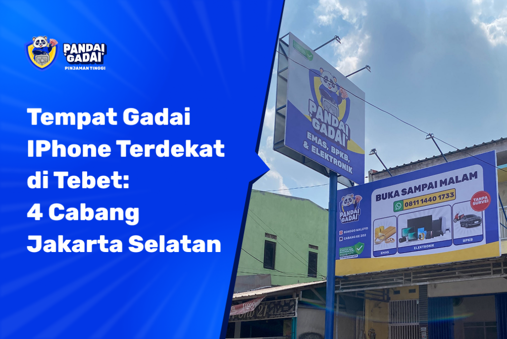 Tempat Gadai IPhone Terdekat di Tebet 4 Cabang Jakarta Selatan