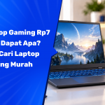 Laptop Gaming Rp7 Juta Dapat Apa? Tips Cari Laptop Gaming Murah