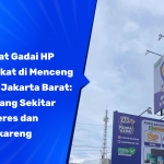 Tempat Gadai HP Terdekat di Menceng Raya, Jakarta Barat: 5 Cabang Sekitar Kalideres dan Cengkareng