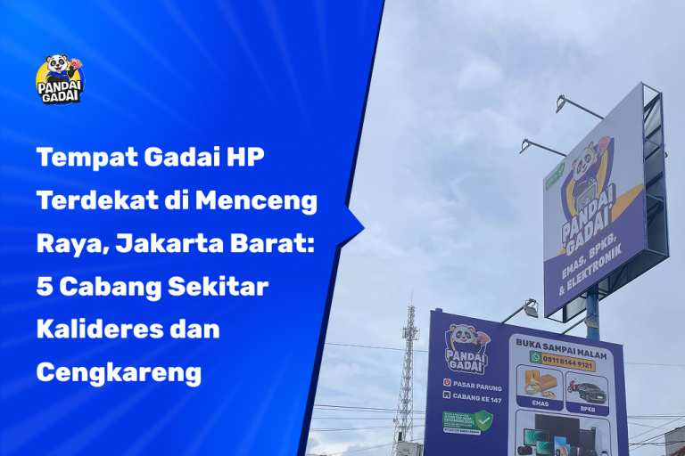 Tempat Gadai HP Terdekat di Menceng Raya, Jakarta Barat: 5 Cabang Sekitar Kalideres dan Cengkareng
